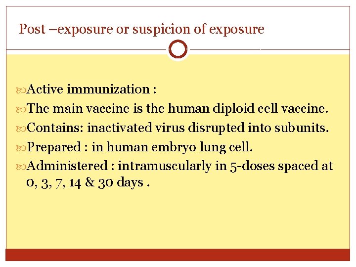 Post –exposure or suspicion of exposure Active immunization : The main vaccine is the