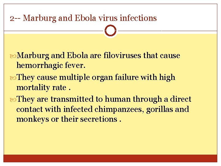 2 -- Marburg and Ebola virus infections Marburg and Ebola are filoviruses that cause