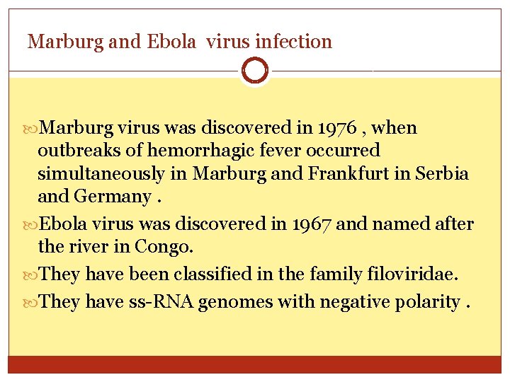 Marburg and Ebola virus infection Marburg virus was discovered in 1976 , when outbreaks