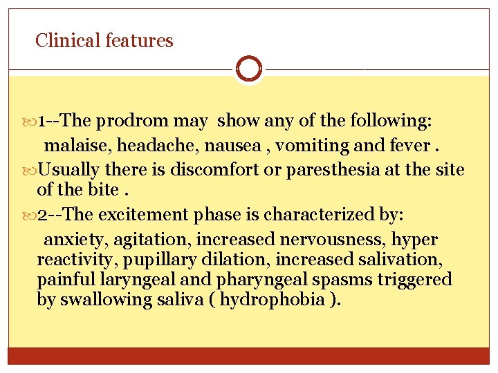 Clinical features 1 --The prodrom may show any of the following: malaise, headache, nausea