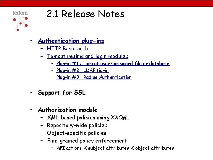 2. 1 Release Notes • Authentication plug-ins – HTTP Basic auth – Tomcat realms