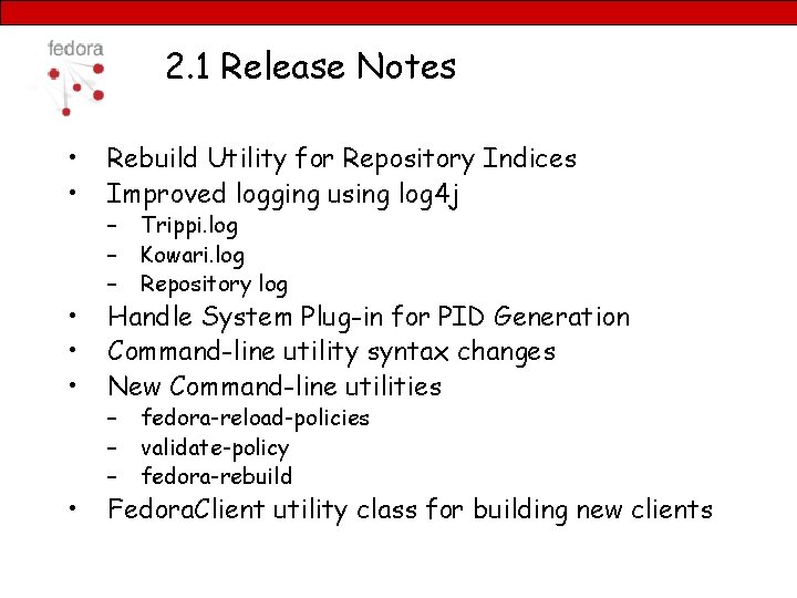 2. 1 Release Notes • • Rebuild Utility for Repository Indices Improved logging using