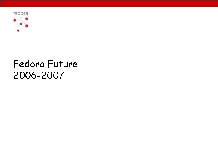 Fedora Future 2006 -2007 