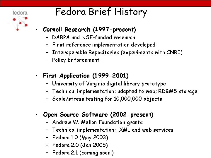 Fedora Brief History • Cornell Research (1997 -present) – – DARPA and NSF-funded research