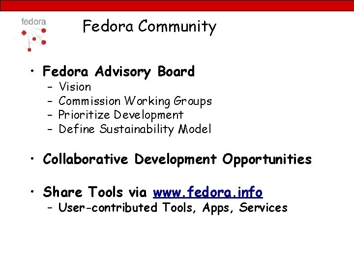 Fedora Community • Fedora Advisory Board – – Vision Commission Working Groups Prioritize Development