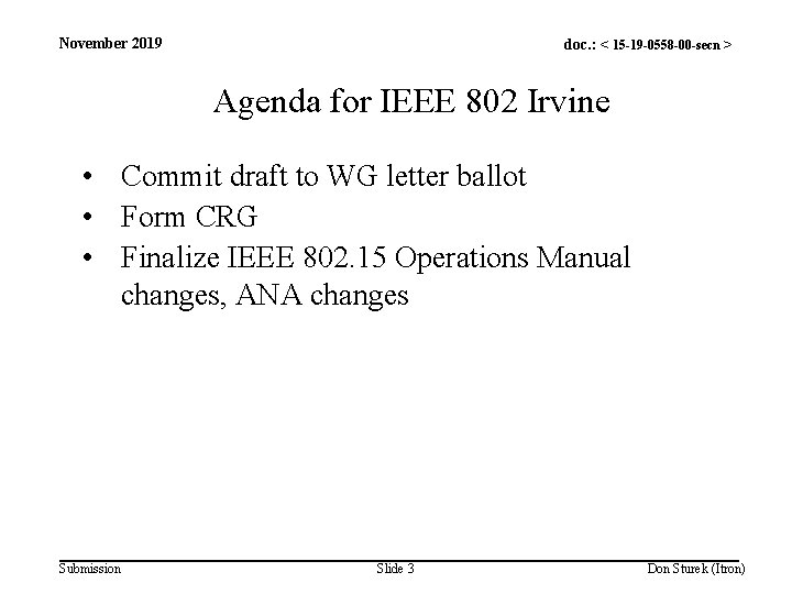 November 2019 doc. : < 15 -19 -0558 -00 -secn > Agenda for IEEE