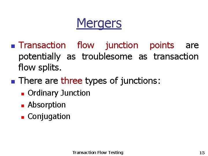 Mergers n n Transaction flow junction points are potentially as troublesome as transaction flow Mergers n n Transaction flow junction points are potentially as troublesome as transaction flow