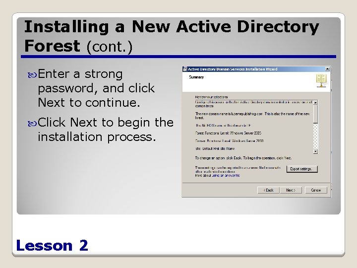 Installing a New Active Directory Forest (cont. ) Enter a strong password, and click