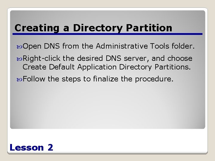 Creating a Directory Partition Open DNS from the Administrative Tools folder. Right-click the desired