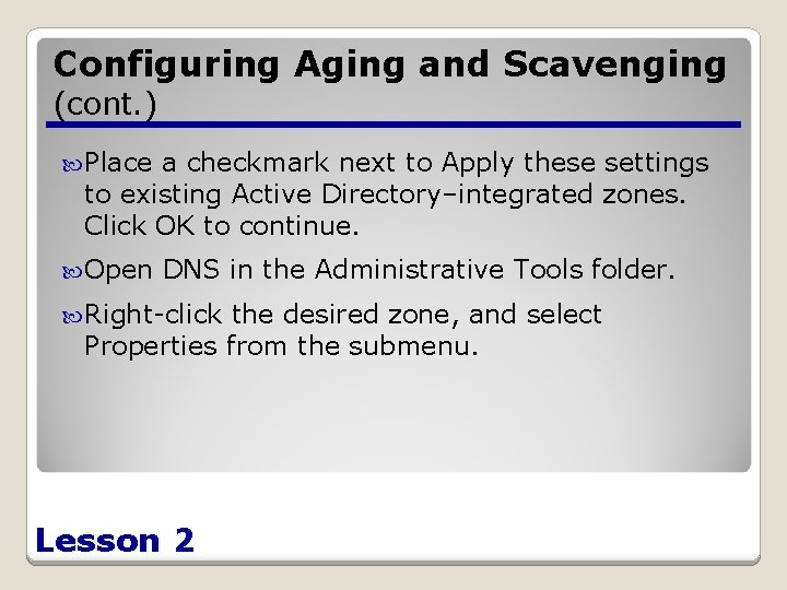 Configuring Aging and Scavenging (cont. ) Place a checkmark next to Apply these settings