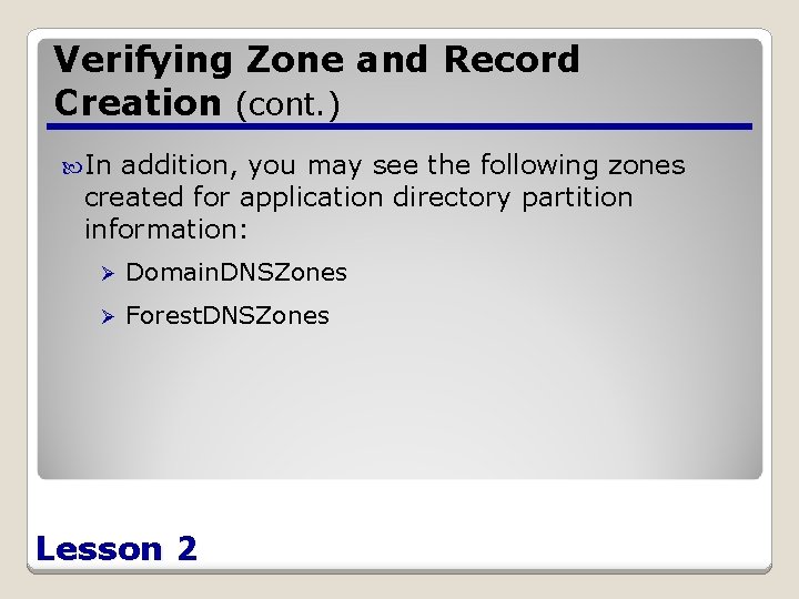 Verifying Zone and Record Creation (cont. ) In addition, you may see the following