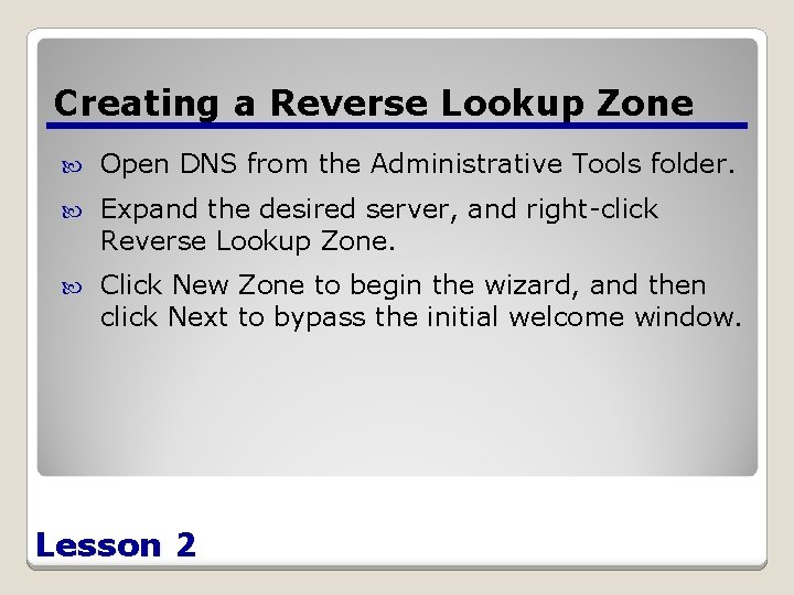 Creating a Reverse Lookup Zone Open DNS from the Administrative Tools folder. Expand the