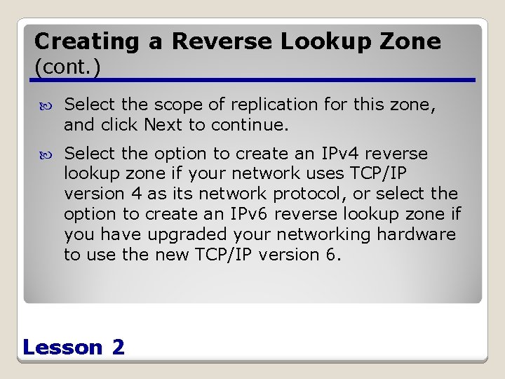 Creating a Reverse Lookup Zone (cont. ) Select the scope of replication for this