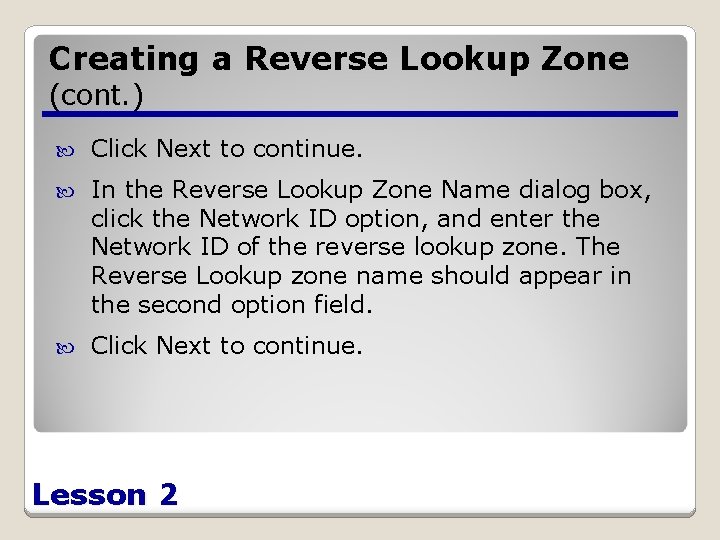 Creating a Reverse Lookup Zone (cont. ) Click Next to continue. In the Reverse