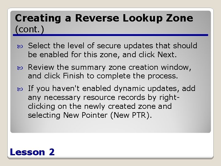 Creating a Reverse Lookup Zone (cont. ) Select the level of secure updates that