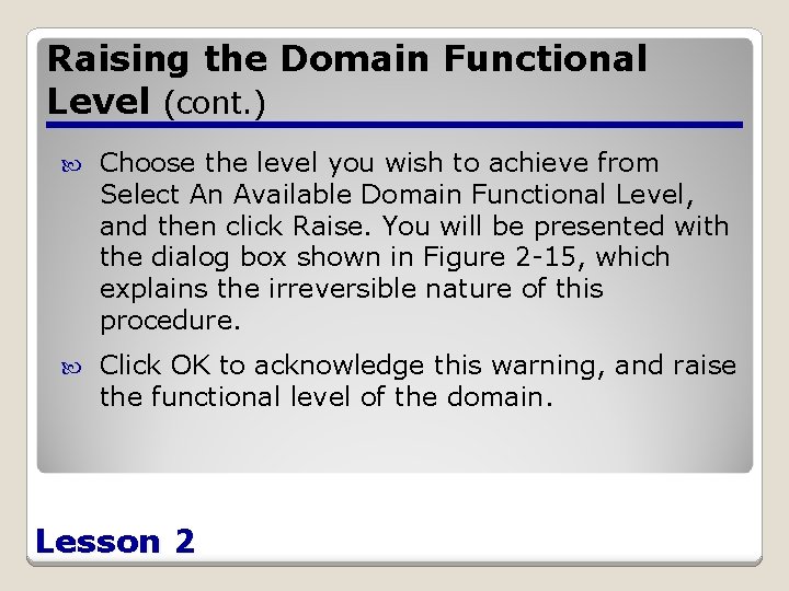 Raising the Domain Functional Level (cont. ) Choose the level you wish to achieve