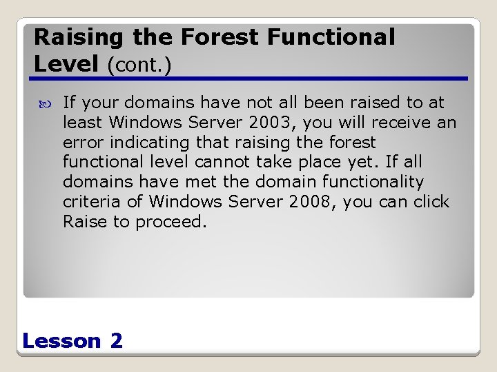 Raising the Forest Functional Level (cont. ) If your domains have not all been