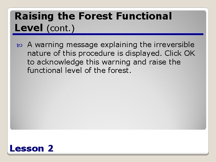 Raising the Forest Functional Level (cont. ) A warning message explaining the irreversible nature