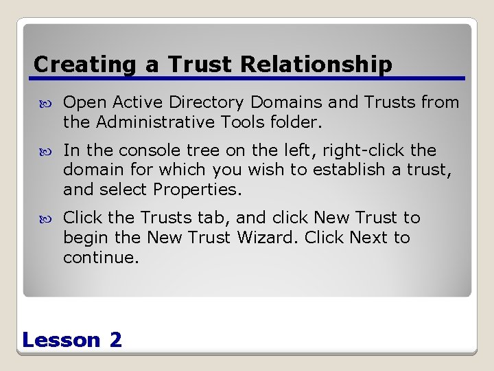 Creating a Trust Relationship Open Active Directory Domains and Trusts from the Administrative Tools