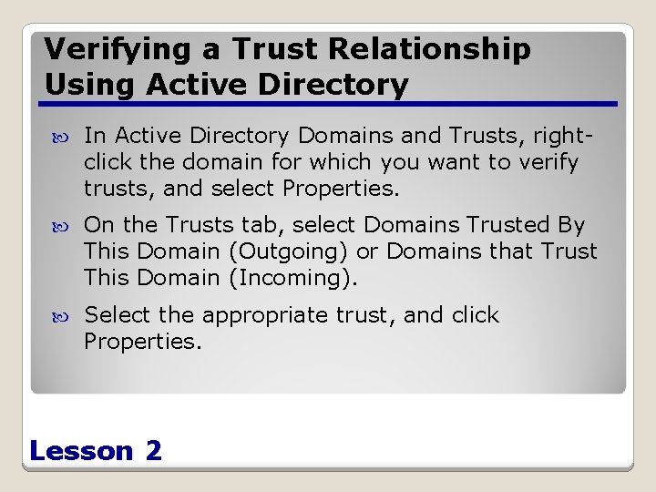 Verifying a Trust Relationship Using Active Directory In Active Directory Domains and Trusts, rightclick