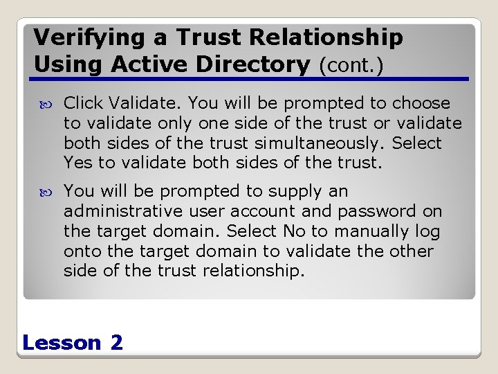 Verifying a Trust Relationship Using Active Directory (cont. ) Click Validate. You will be