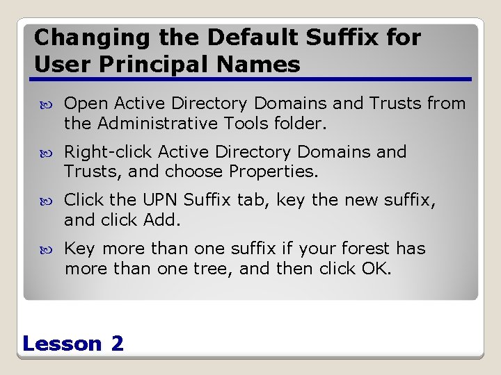 Changing the Default Suffix for User Principal Names Open Active Directory Domains and Trusts