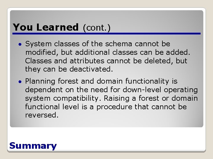 You Learned (cont. ) System classes of the schema cannot be modified, but additional