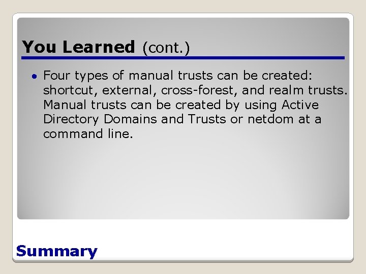 You Learned (cont. ) Four types of manual trusts can be created: shortcut, external,