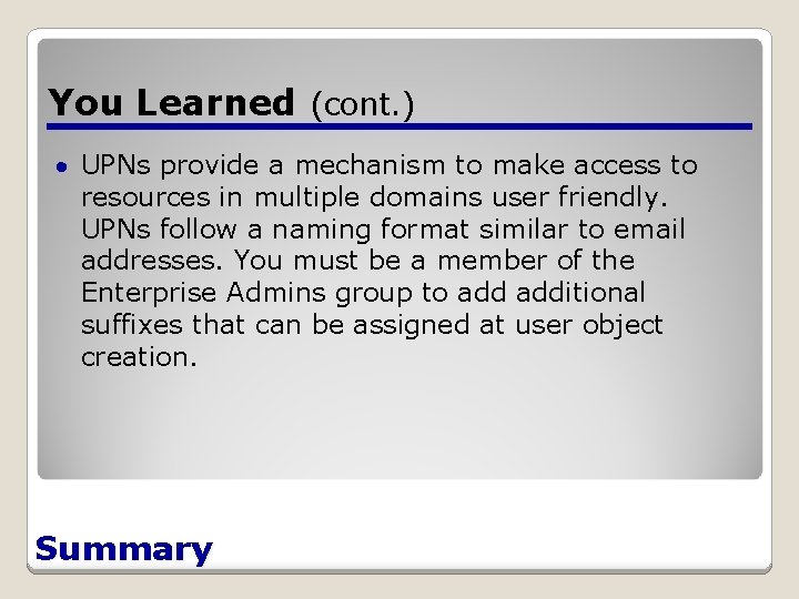 You Learned (cont. ) UPNs provide a mechanism to make access to resources in