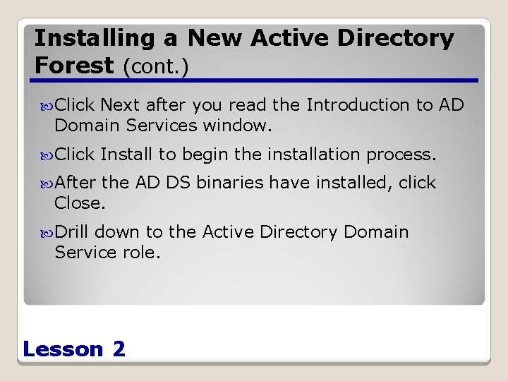 Installing a New Active Directory Forest (cont. ) Click Next after you read the