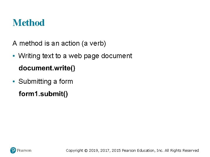 Method A method is an action (a verb) • Writing text to a web