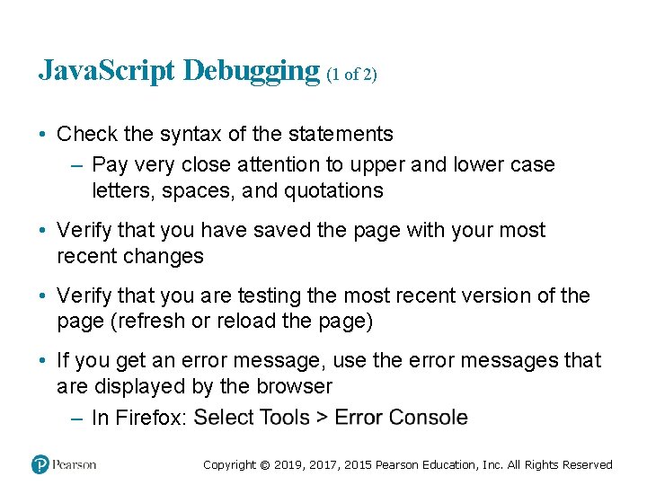 Java. Script Debugging (1 of 2) • Check the syntax of the statements –
