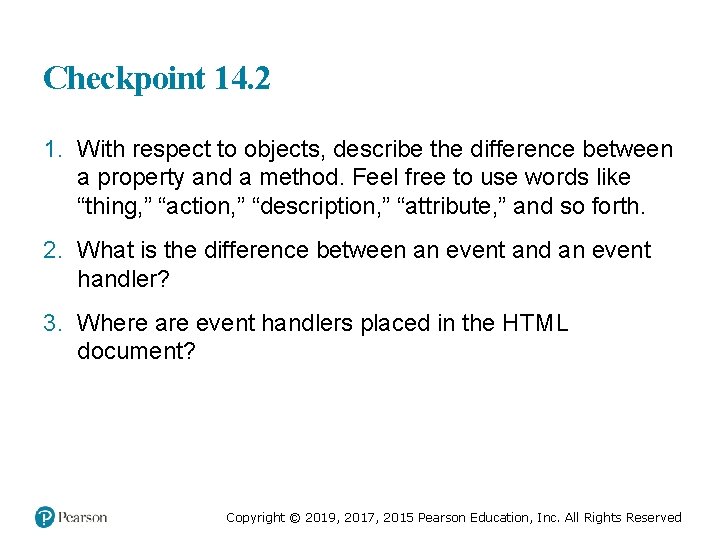 Checkpoint 14. 2 1. With respect to objects, describe the difference between a property