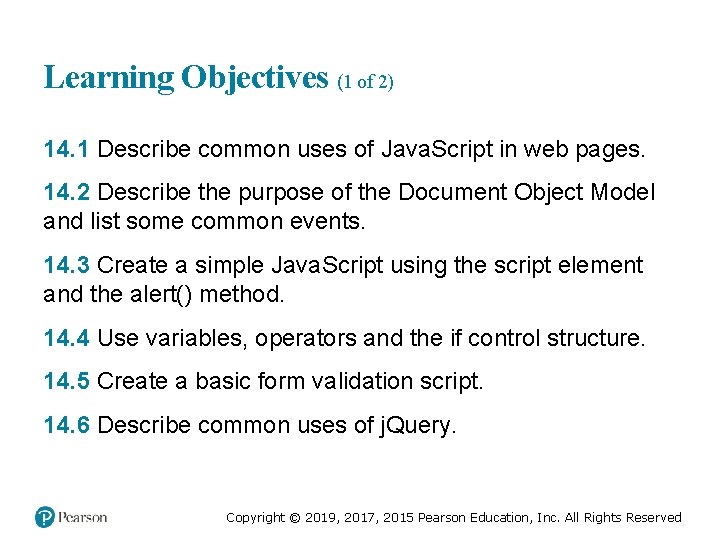 Learning Objectives (1 of 2) 14. 1 Describe common uses of Java. Script in
