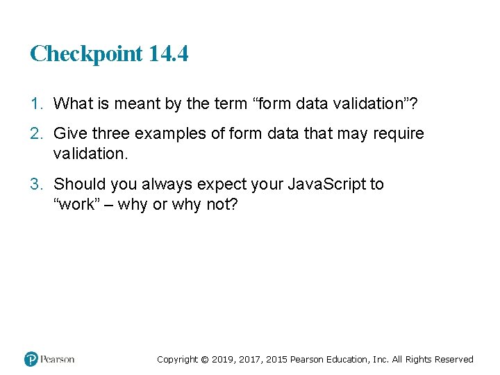 Checkpoint 14. 4 1. What is meant by the term “form data validation”? 2.