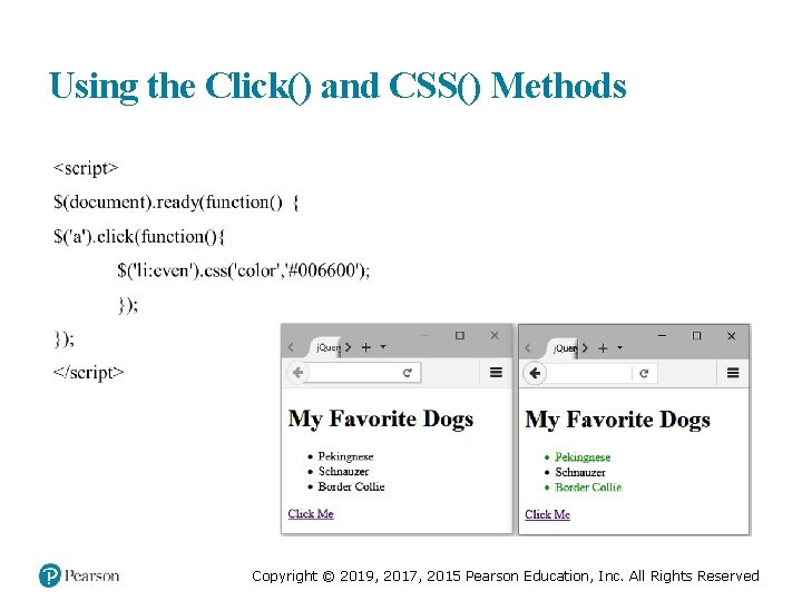 Using the Click() and CSS() Methods Copyright © 2019, 2017, 2015 Pearson Education, Inc.