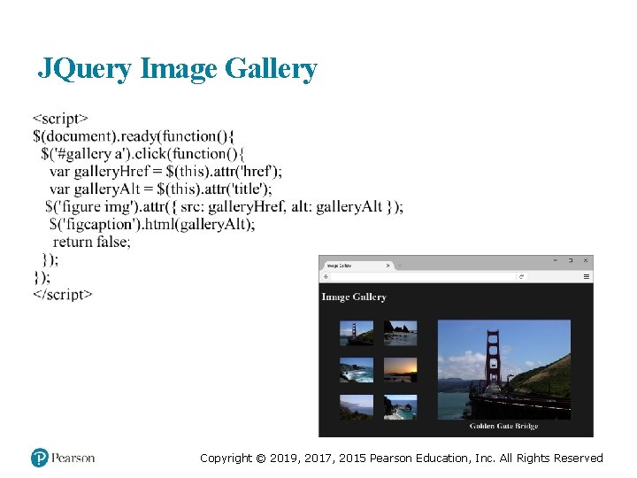JQuery Image Gallery Copyright © 2019, 2017, 2015 Pearson Education, Inc. All Rights Reserved
