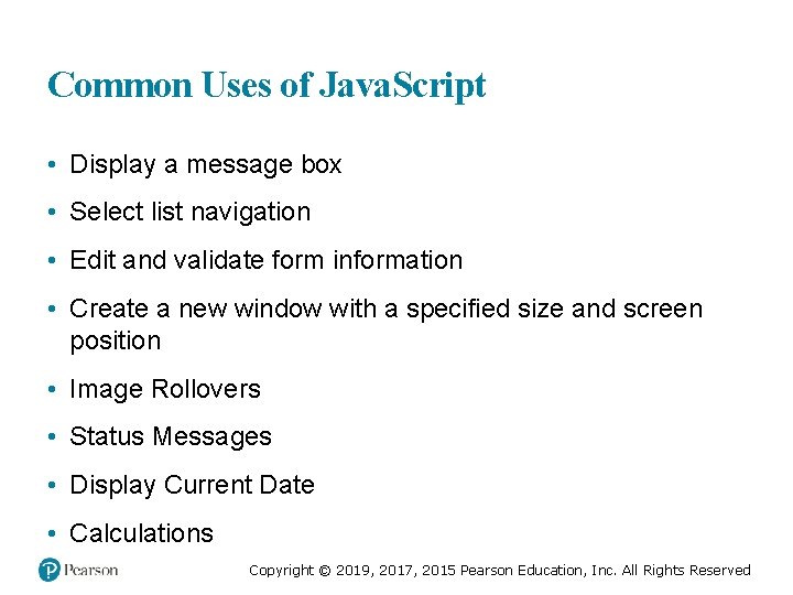 Common Uses of Java. Script • Display a message box • Select list navigation