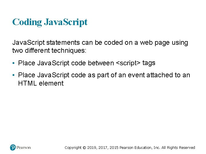 Coding Java. Script statements can be coded on a web page using two different