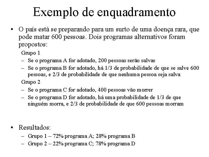 Exemplo de enquadramento • O país está se preparando para um surto de uma