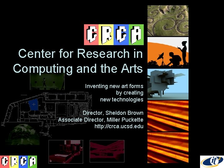 Center for Research in Computing and the Arts Inventing new art forms by creating