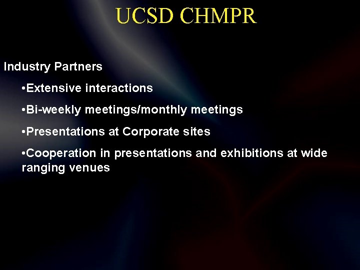 UCSD CHMPR Industry Partners • Extensive interactions • Bi-weekly meetings/monthly meetings • Presentations at