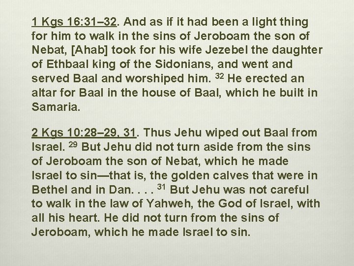 1 Kgs 16: 31– 32. And as if it had been a light thing