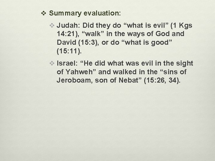 v Summary evaluation: v Judah: Did they do “what is evil” (1 Kgs 14: