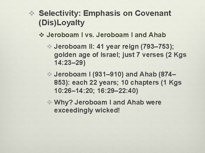 v Selectivity: Emphasis on Covenant (Dis)Loyalty v Jeroboam I vs. Jeroboam I and Ahab