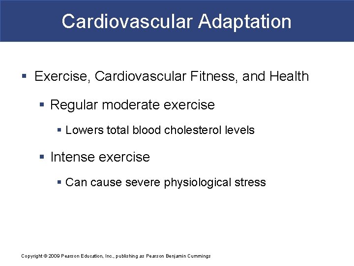 Cardiovascular Adaptation § Exercise, Cardiovascular Fitness, and Health § Regular moderate exercise § Lowers