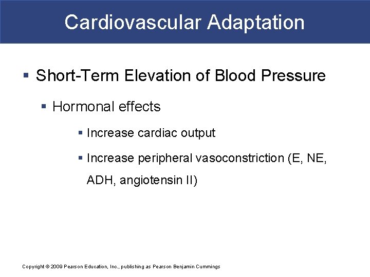 Cardiovascular Adaptation § Short-Term Elevation of Blood Pressure § Hormonal effects § Increase cardiac
