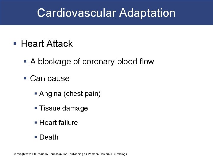 Cardiovascular Adaptation § Heart Attack § A blockage of coronary blood flow § Can
