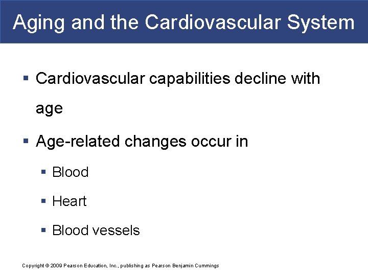 Aging and the Cardiovascular System § Cardiovascular capabilities decline with age § Age-related changes