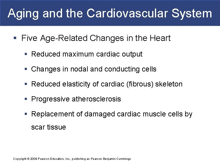 Aging and the Cardiovascular System § Five Age-Related Changes in the Heart § Reduced
